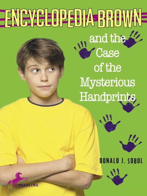 Title details for Encyclopedia Brown and the Case of the Mysterious Handprints by Donald J. Sobol - Available